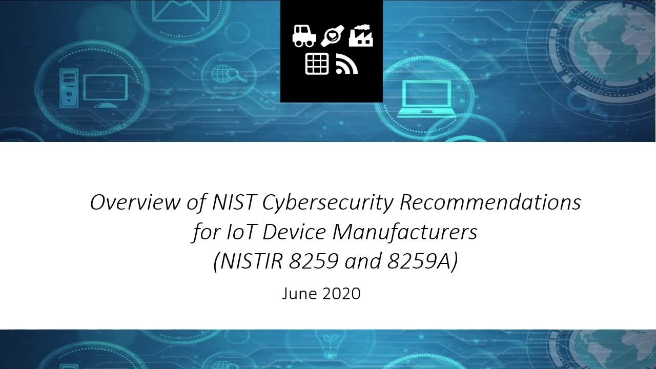 Foundational Cybersecurity Guidance for IoT Device Manufacturers: NISTIR 8259 Overview