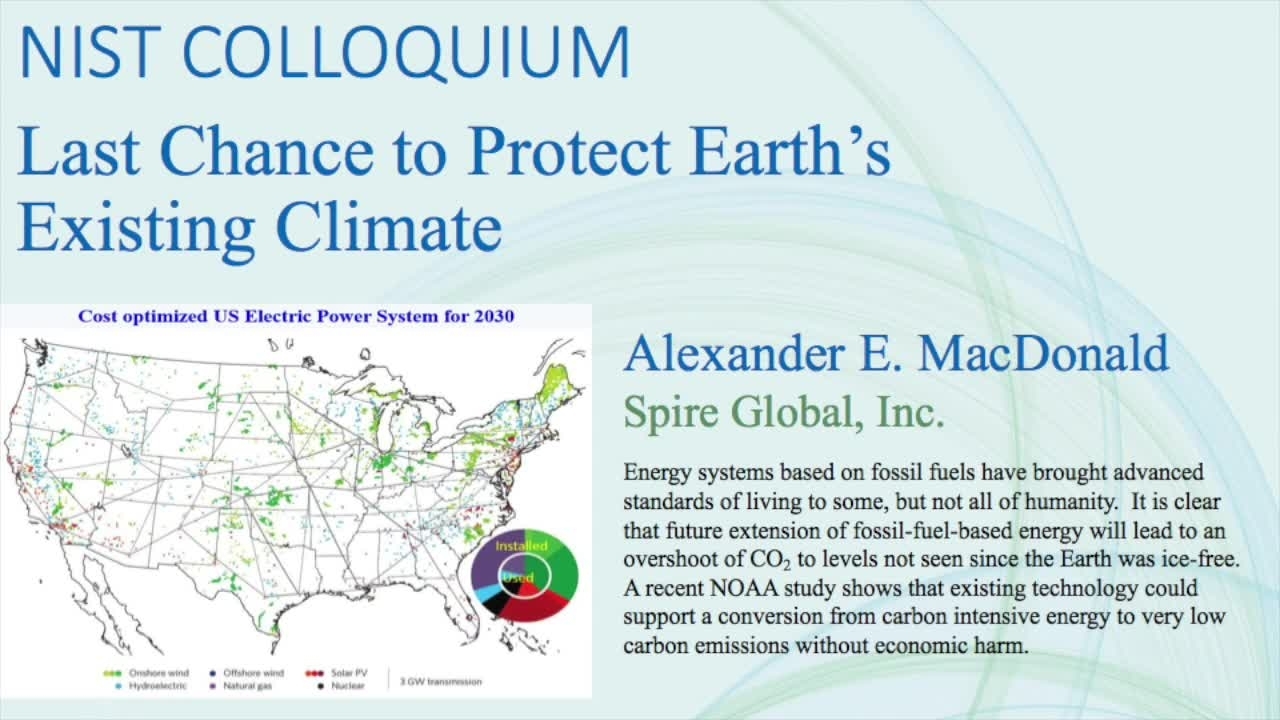 NIST Colloquium - Last Chance to Protect Earth's Existing Climate, Alexander MacDonald