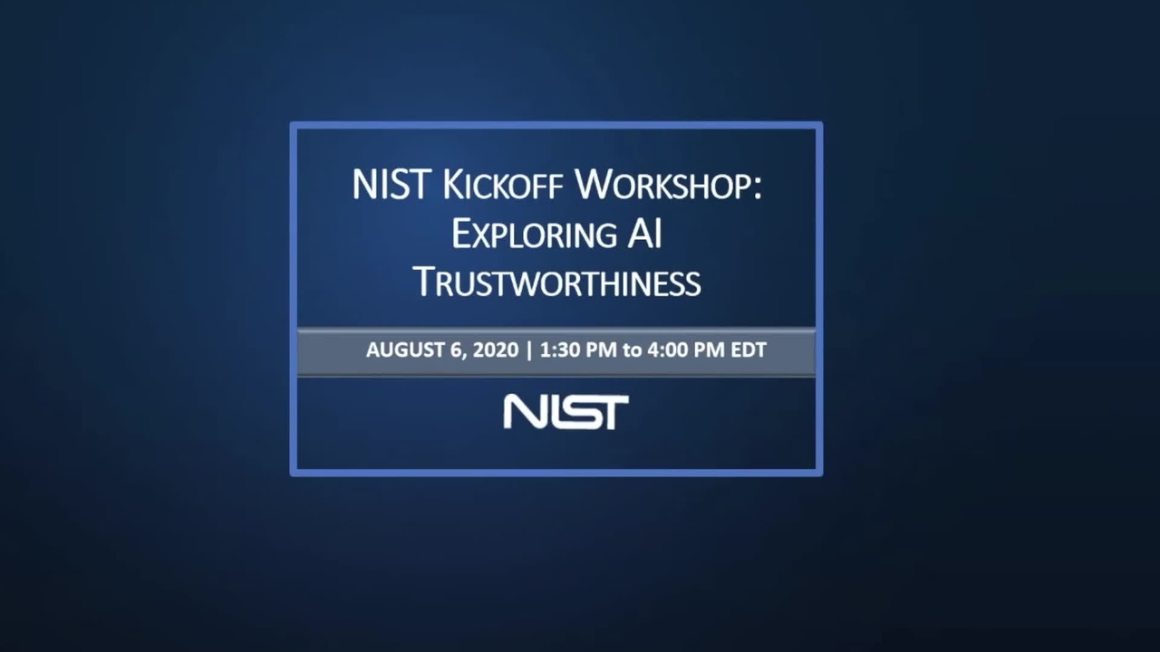 Exploring AI Trustworthiness: Workshop Series Kickoff Webinar - August 6, 2020