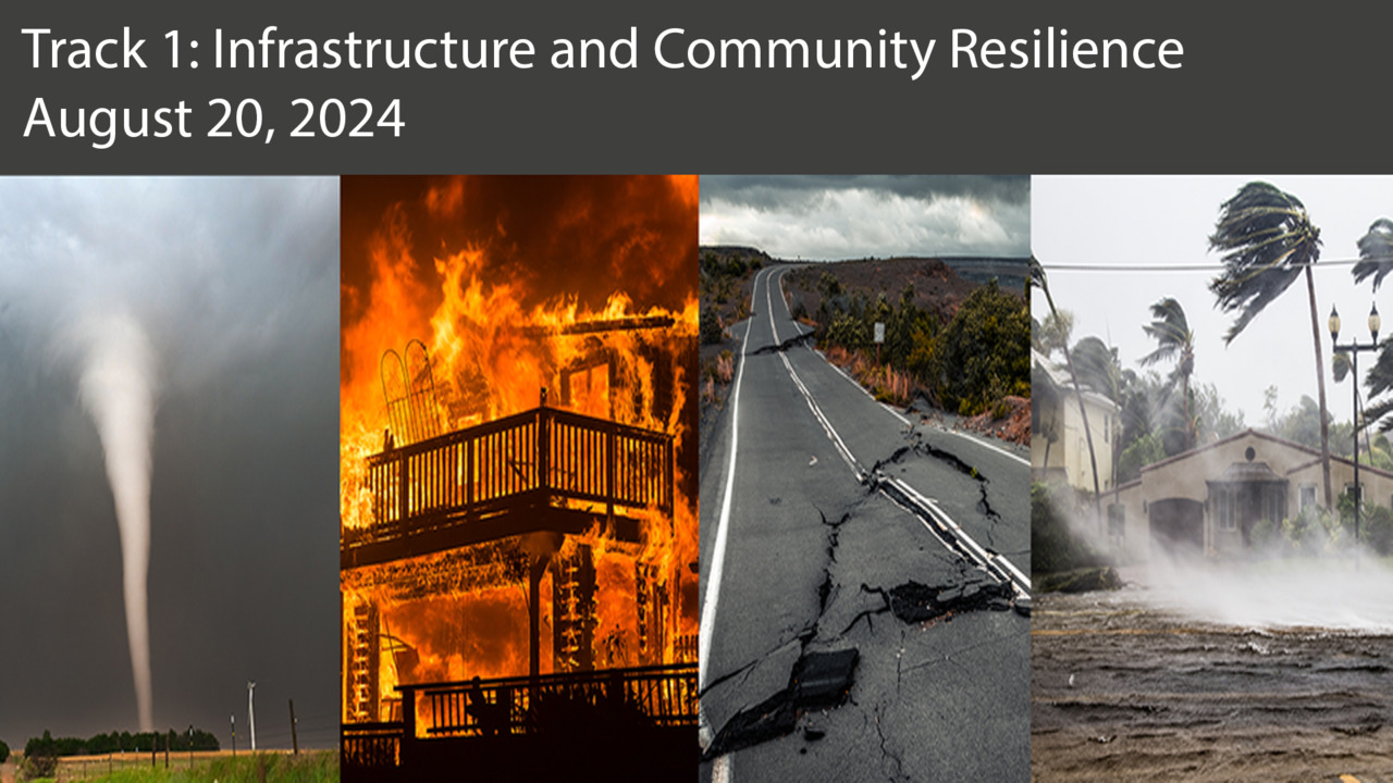 Track 1: Infrastructure and Community Resilience - Day 1