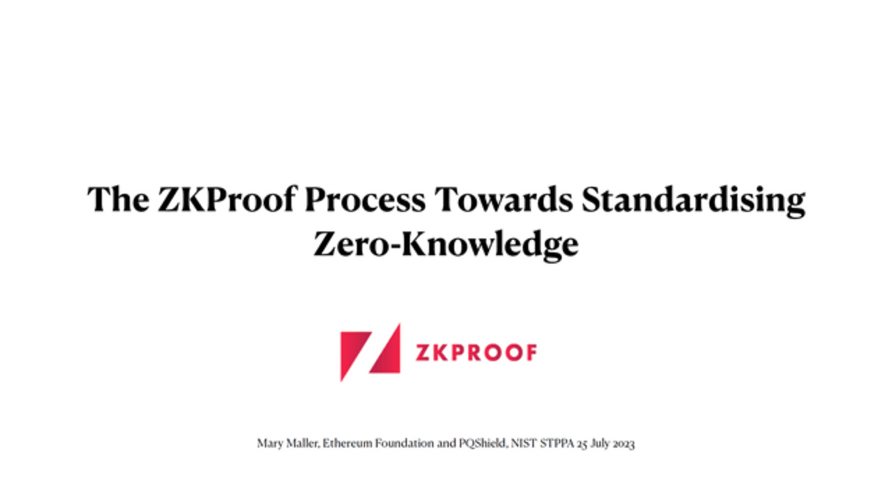 PEC-STPPA6 invited talk: The ZKProof Process Towards Standardising Zero-Knowledge