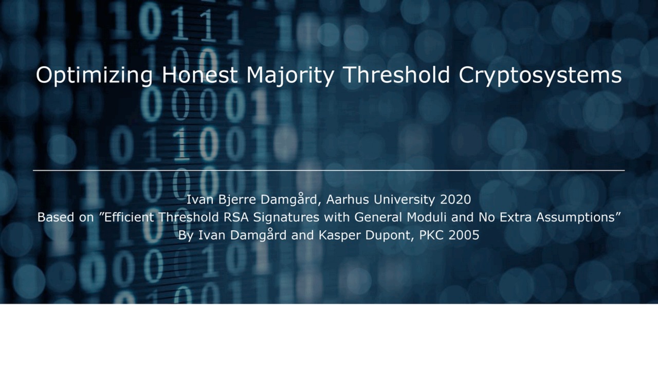 MPTS 2020 Talk 1a3: Optimizing honest majority threshold cryptosystems
