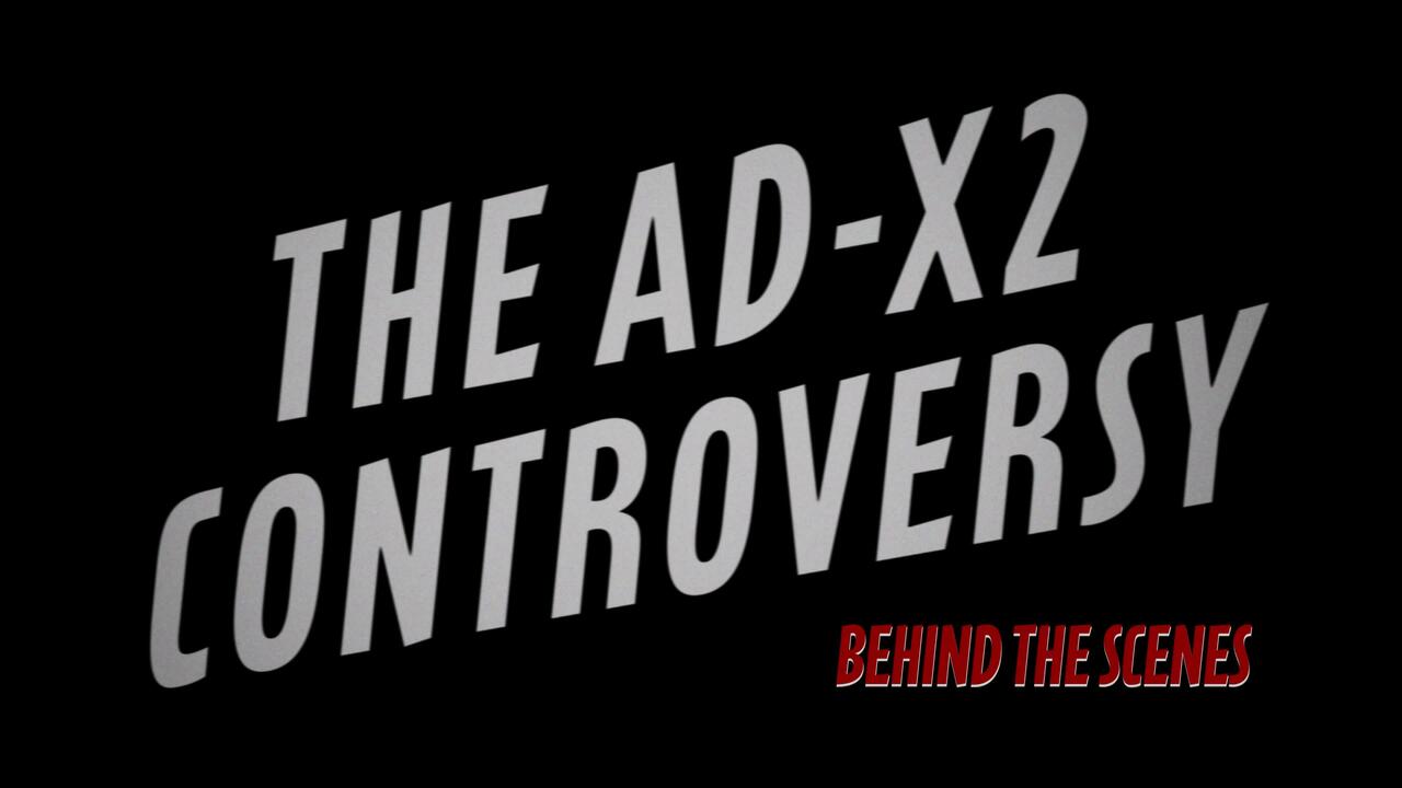 The AD-X2 Controversy - Behind the Scenes
