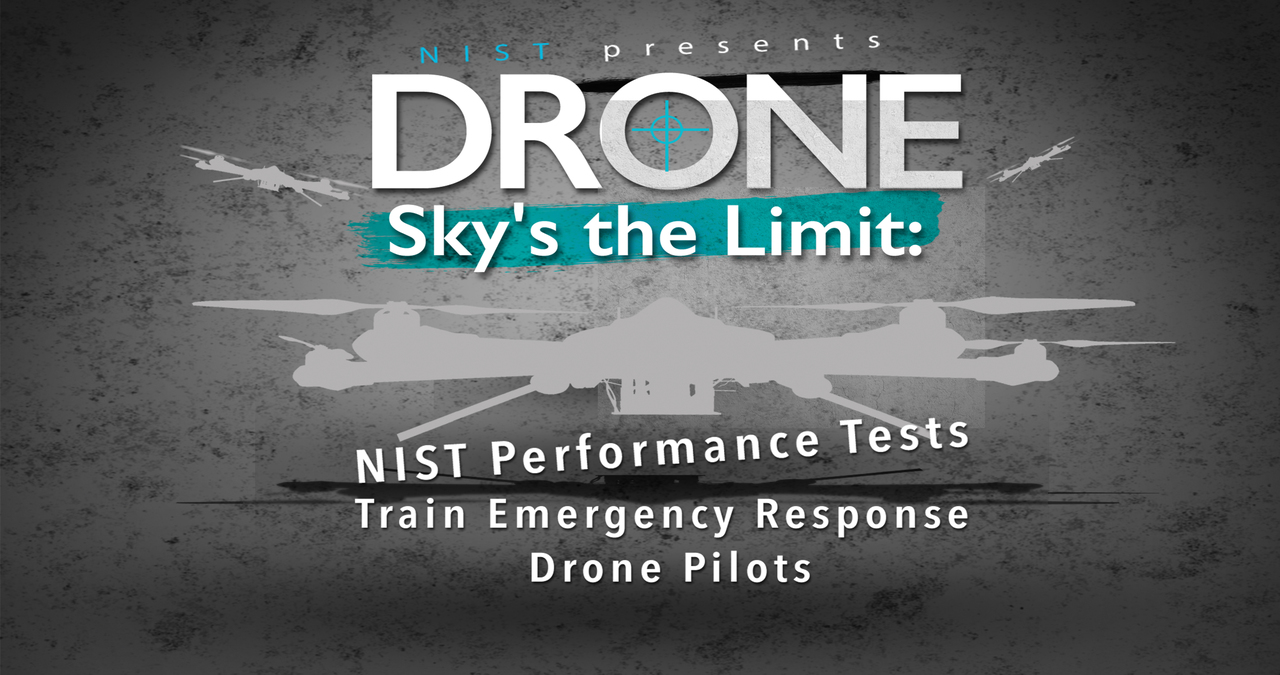 Sky's the Limit: NIST Performance Tests Train Emergency Response Drone Pilots