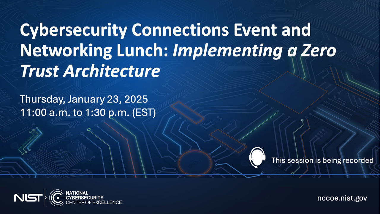 Cybersecurity Connections Event and Networking Lunch: Implementing a Zero Trust Architecture