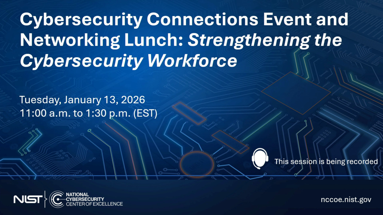 Cybersecurity Connections Event and Networking Lunch: Strengthening the Cybersecurity Workforce