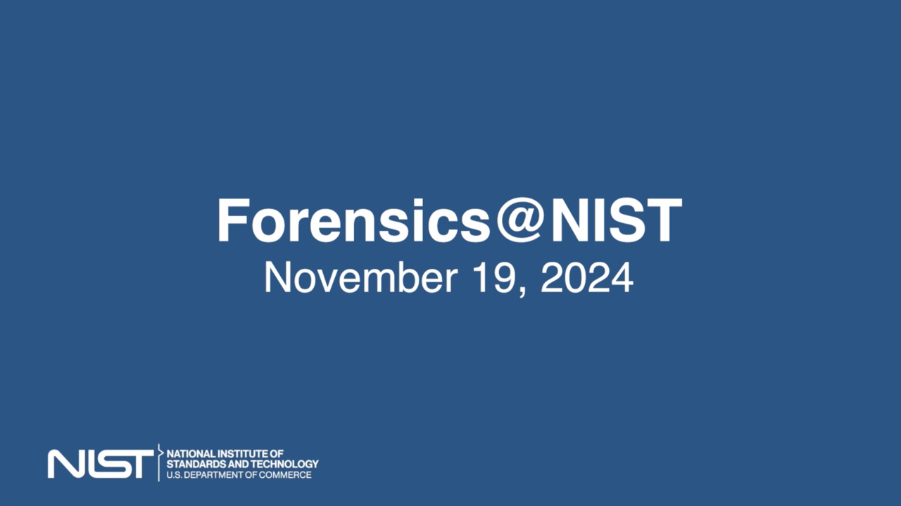 20241119_Forensics@NIST_Day2