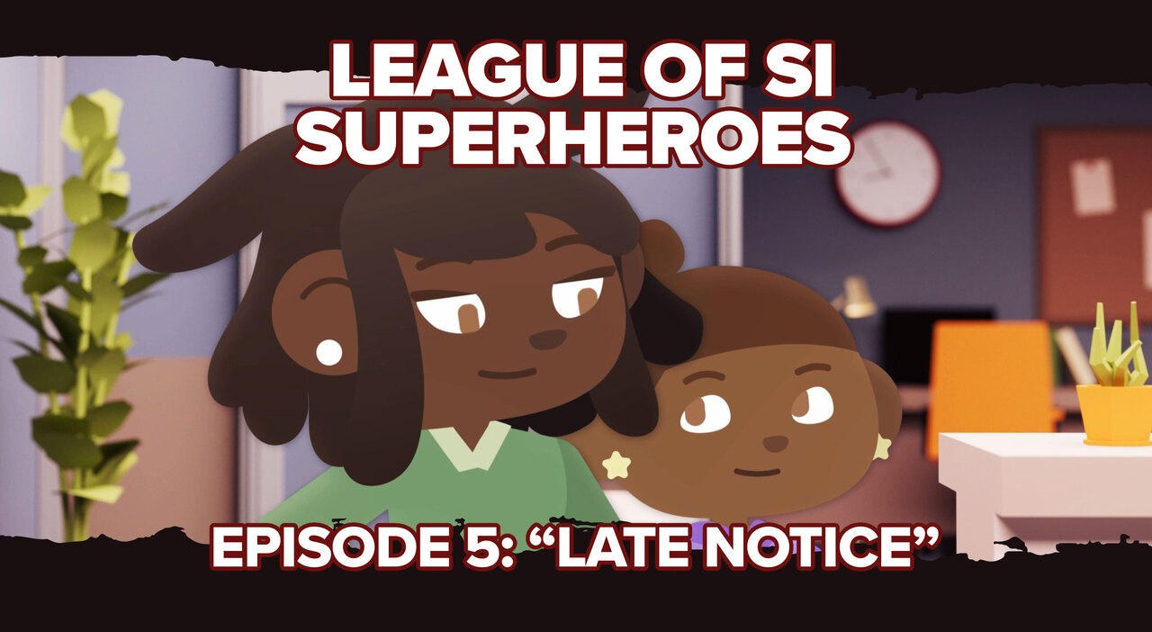 League of SI Superheroes, Episode 5: Late Notice