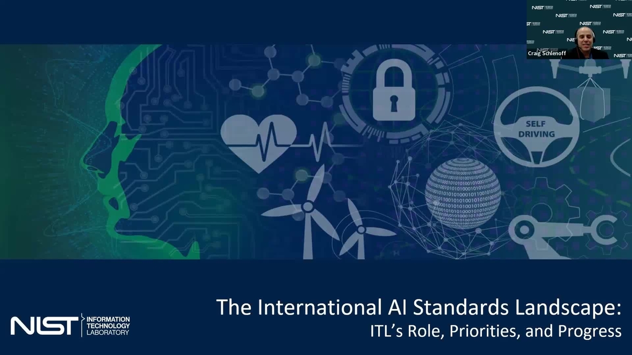 NIST Information Technology Laboratory AI Webinar Series: The International AI Standards Landscape and ITL’s Role, Priorities, and Progress
