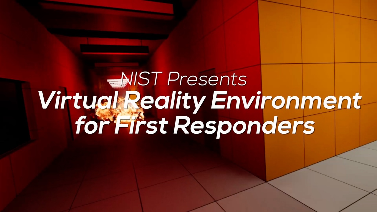 NIST’s Virtual Reality Environment for First Responders