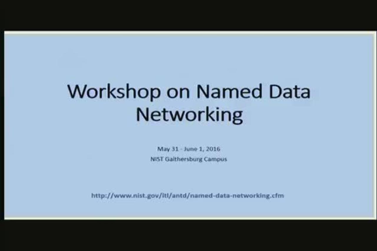 Workshop on Named Data Networking , Day 1 Part 1