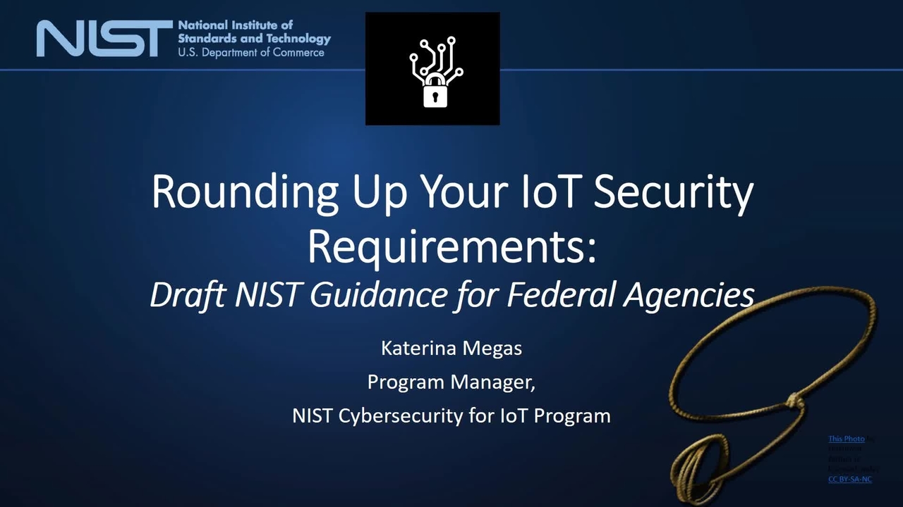 Webinar:  Rounding Up Your IoT Security Requirements:  Draft NIST Guidance for Federal Agencies