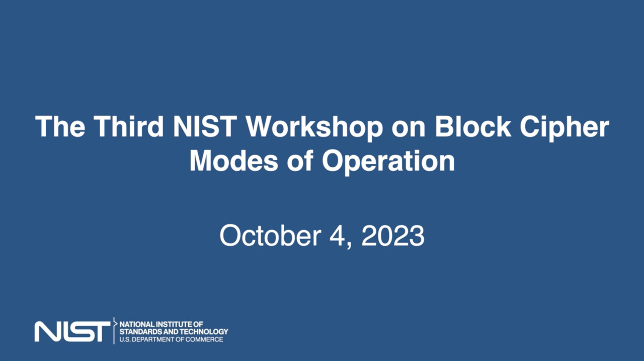 The Third NIST Workshop on Block Cipher Modes of Operation: Day 2