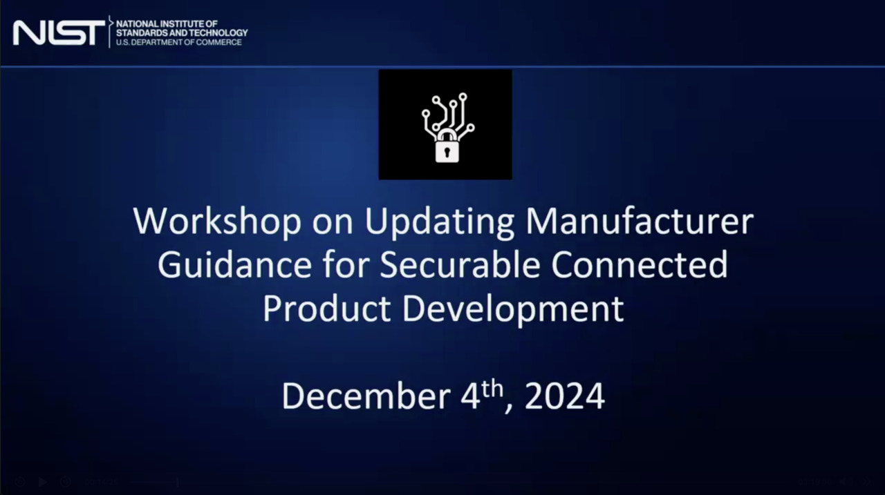 Workshop on Updating Manufacturer Guidance for Securable Connected Product Development