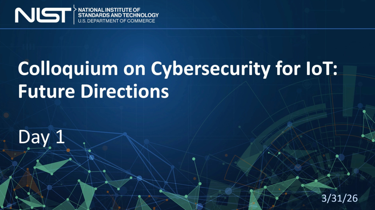Cybersecurity for IoT: Future Directions - Day 1