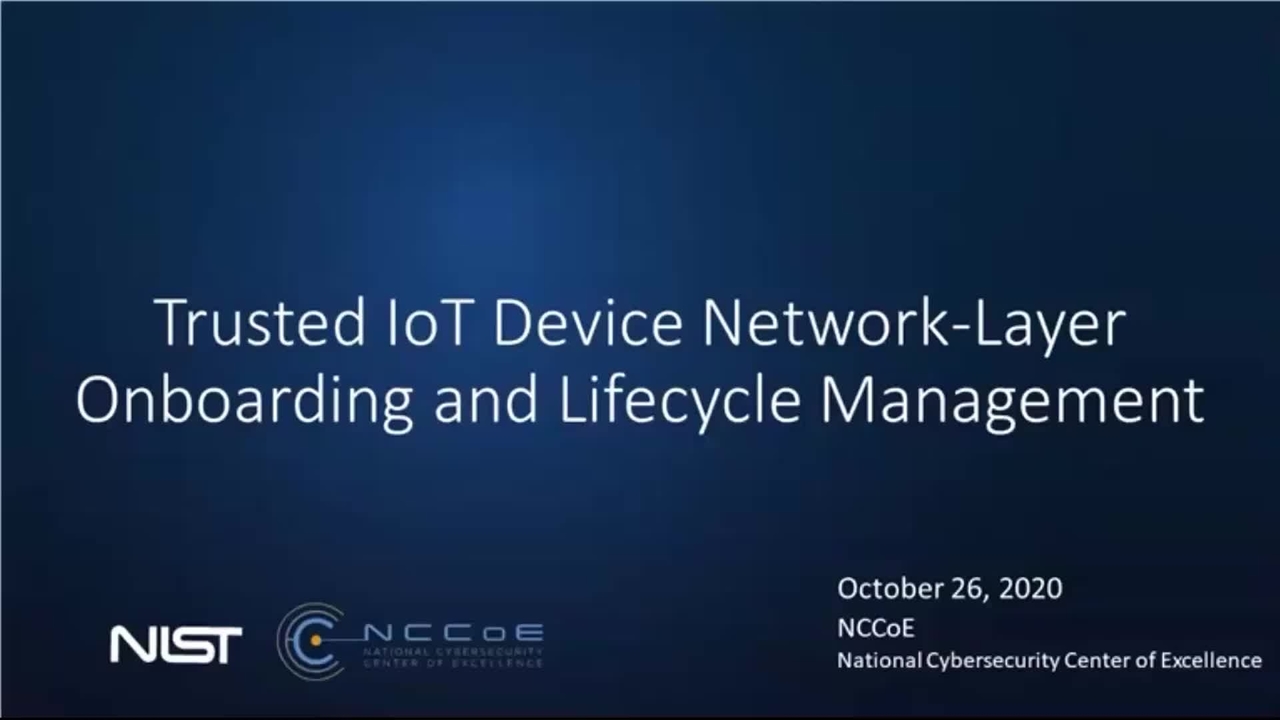NCCoE Industry Days - Trusted IoT Device Network-Layer Onboarding and Lifecycle Management