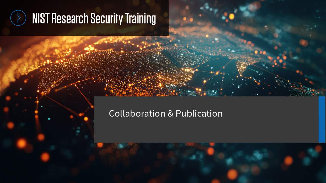 NIST Research Security Training: Collaboration and Publication