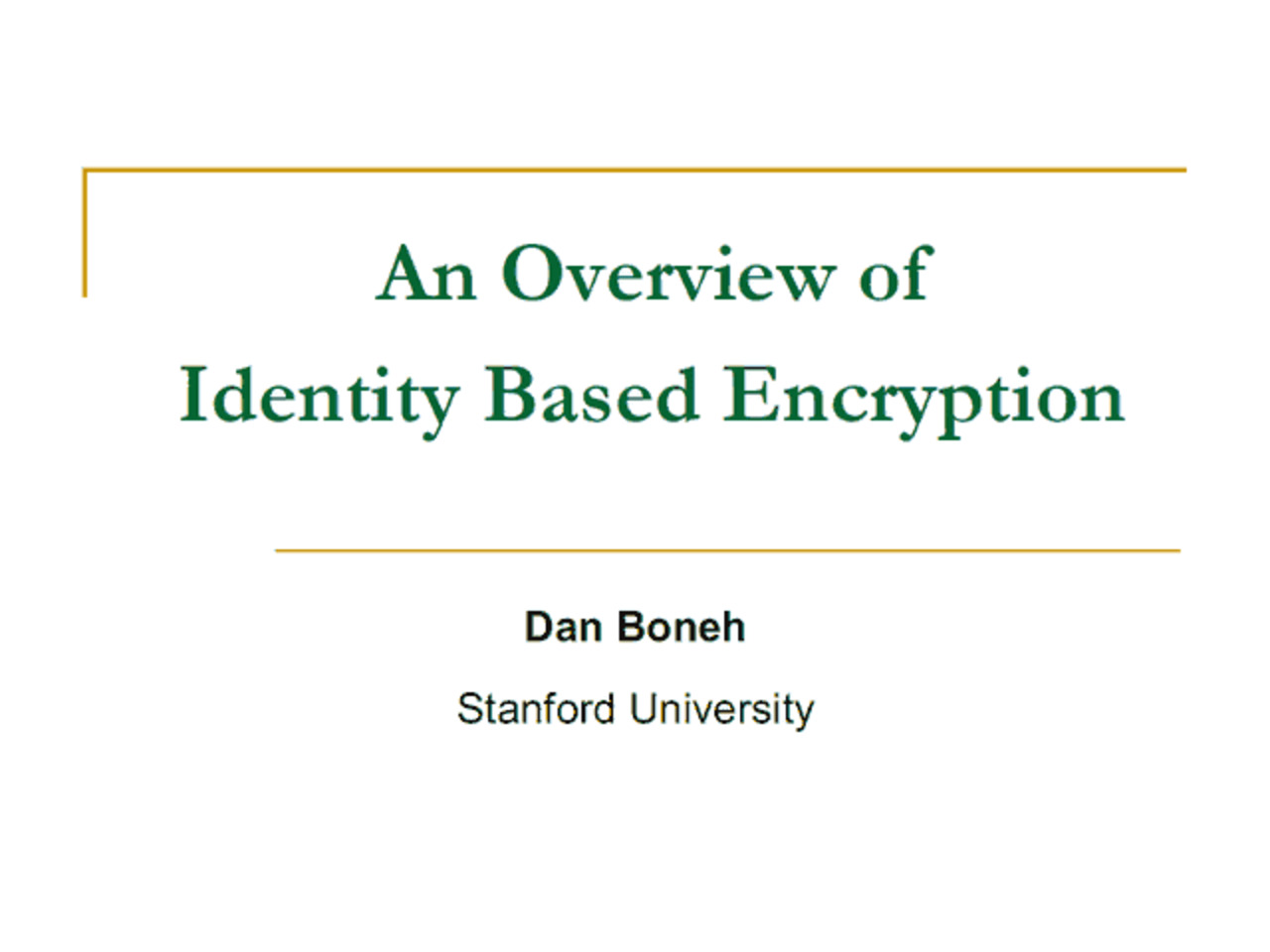 PEC-STPPA5 Invited talk 1: Identity Based Encryption: an Overview