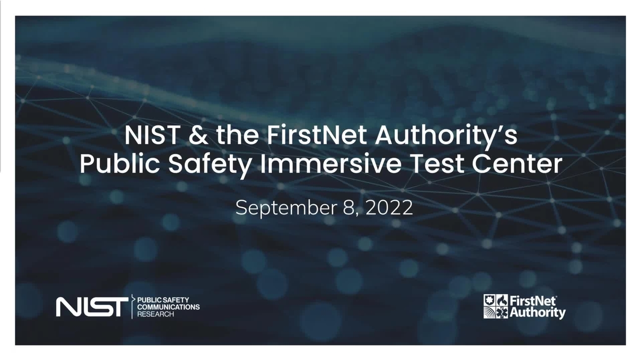 PSCR Webinar: NIST & the FirstNet Authority’s Public Safety Immersive Test Center