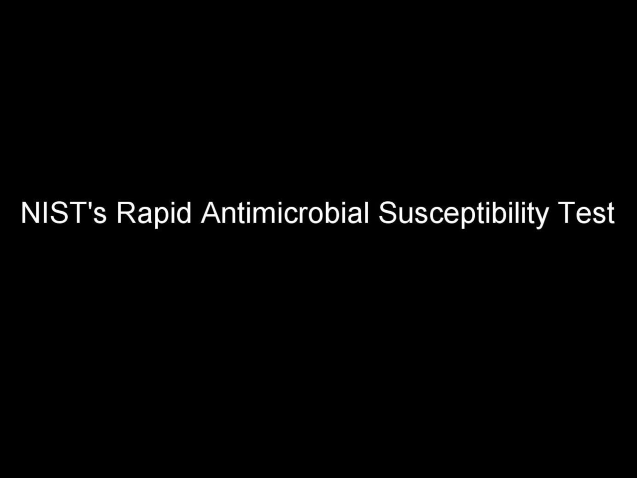 NIST’s Rapid Antimicrobial Susceptibility Test