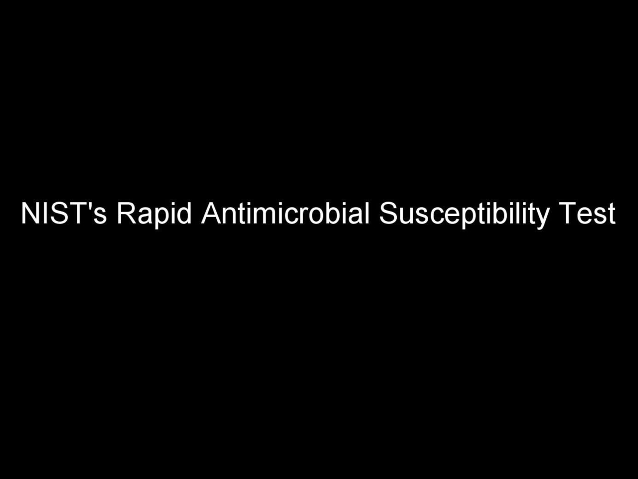 NIST’s Rapid Antimicrobial Susceptibility Test