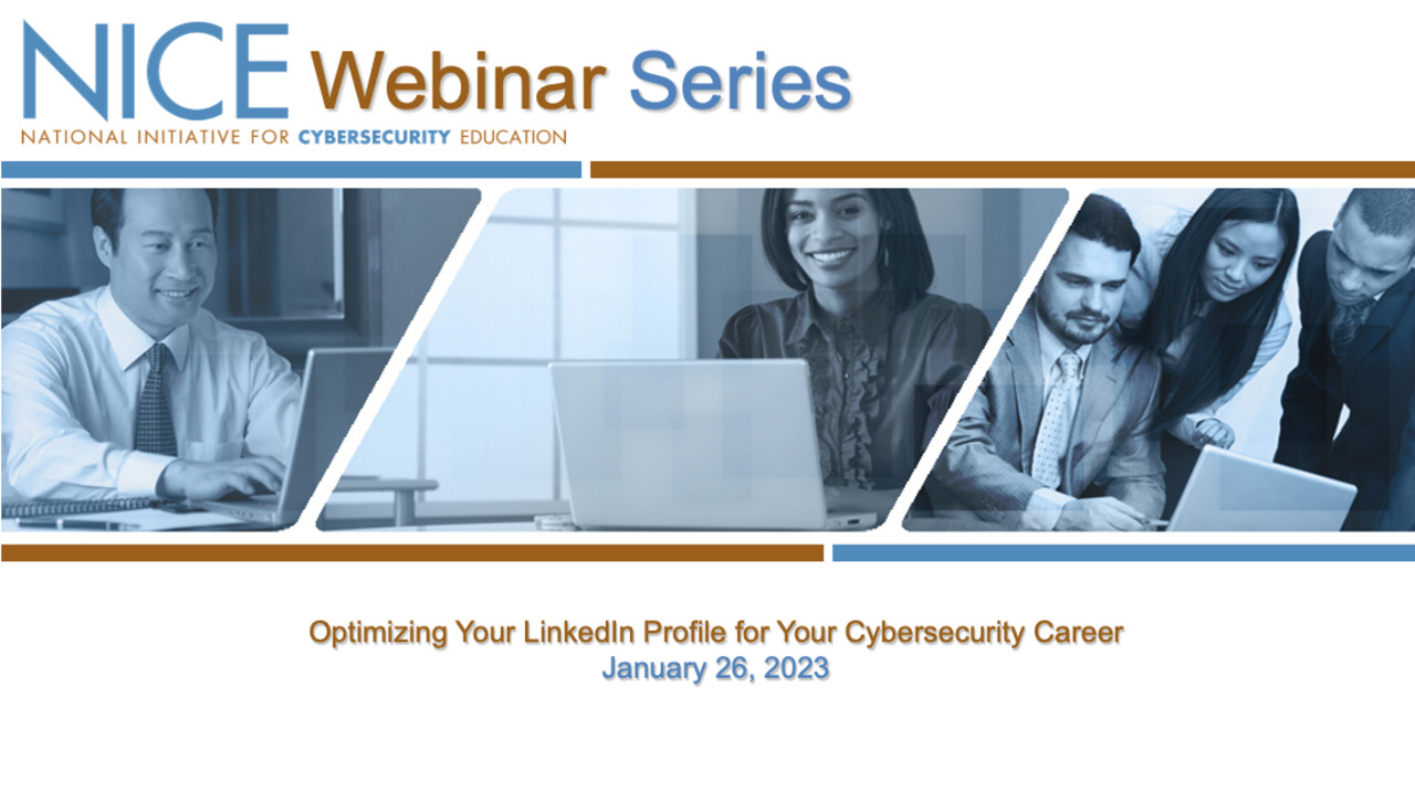 NICE Webinar: Optimizing Your LinkedIn Profile for Your Cybersecurity Career (January 2023)