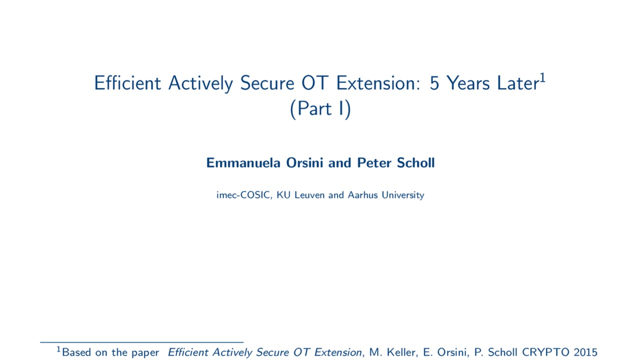 MPTS 2020 Talk 2b1: Efficient Actively Secure OT Extension: 5 Years Later
