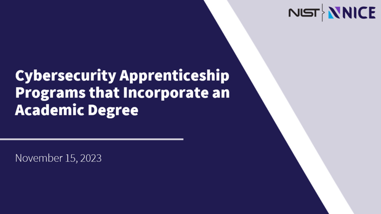 NICE Webinar: Cybersecurity Apprenticeship Programs That Incorporate an Academic Degree