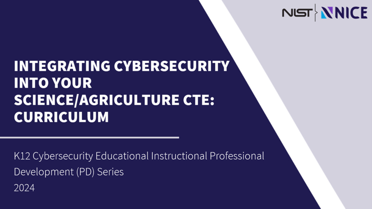 INTEGRATING CYBERSECURITY INTO YOUR SCIENCE/AGRICULTURE CTE: CURRICULUM