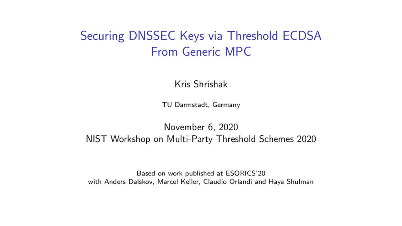 MPTS 2020 Talk 3a2: Securing DNSSEC Keys via Threshold ECDSA From Generic MPC