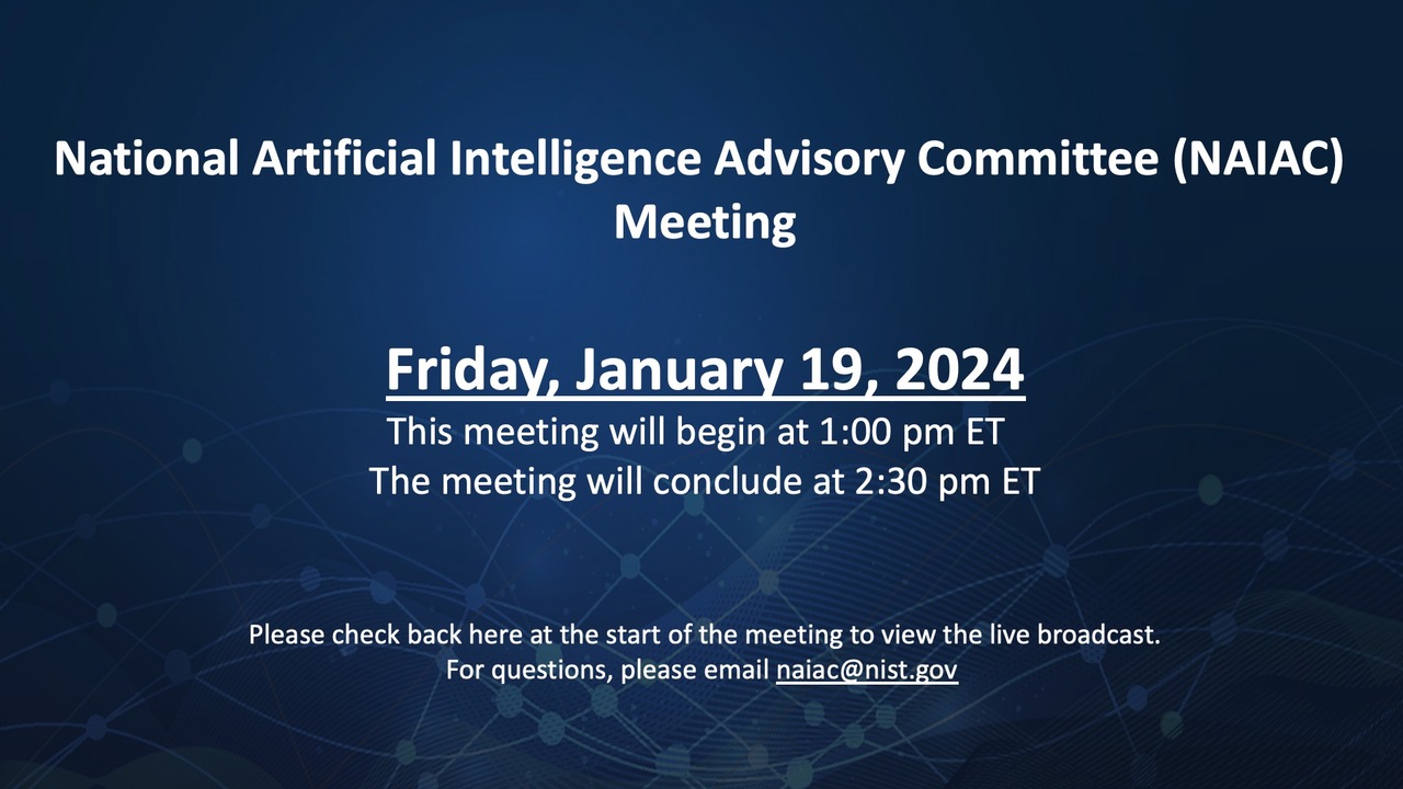 National Artificial Intelligence Advisory Law Enforcement Subcommittee (NAIAC-LE) Meeting | January 19, 2024