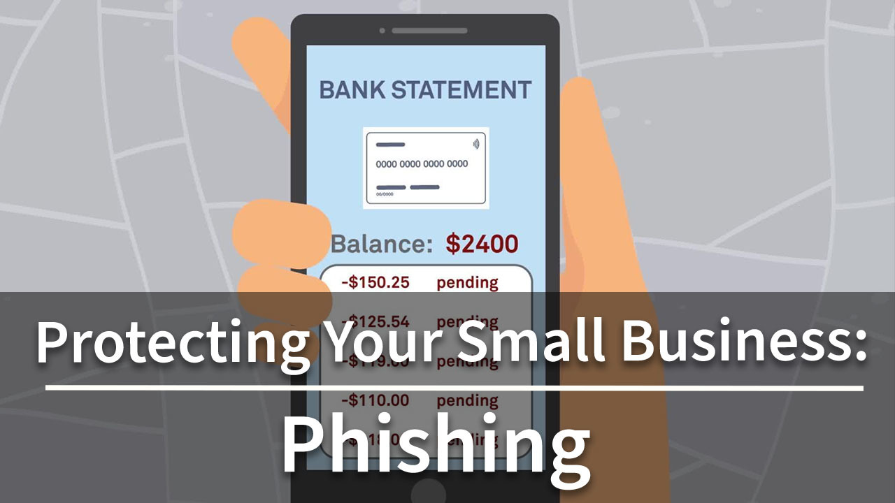 Protecting Your Small Business: Phishing