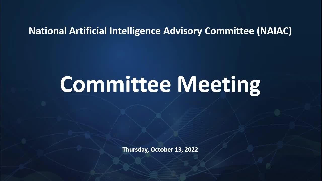 October 2022 National Artificial Intelligence Advisory Committee (NAIAC) Meeting