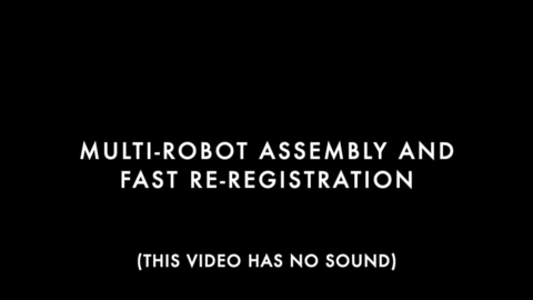 Multi-Robot Assembly with Fast Registration