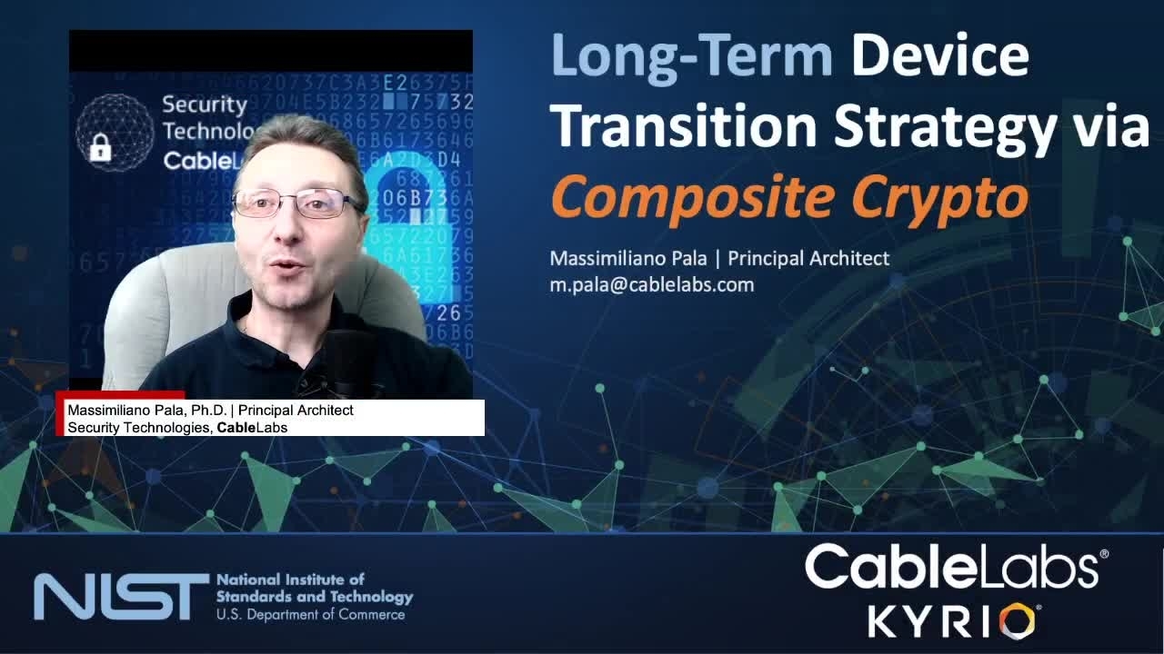 Virtual Workshop on Considerations in Migrating to Post-Quantum Cryptographic Algorithms - Max Pala, CableLabs