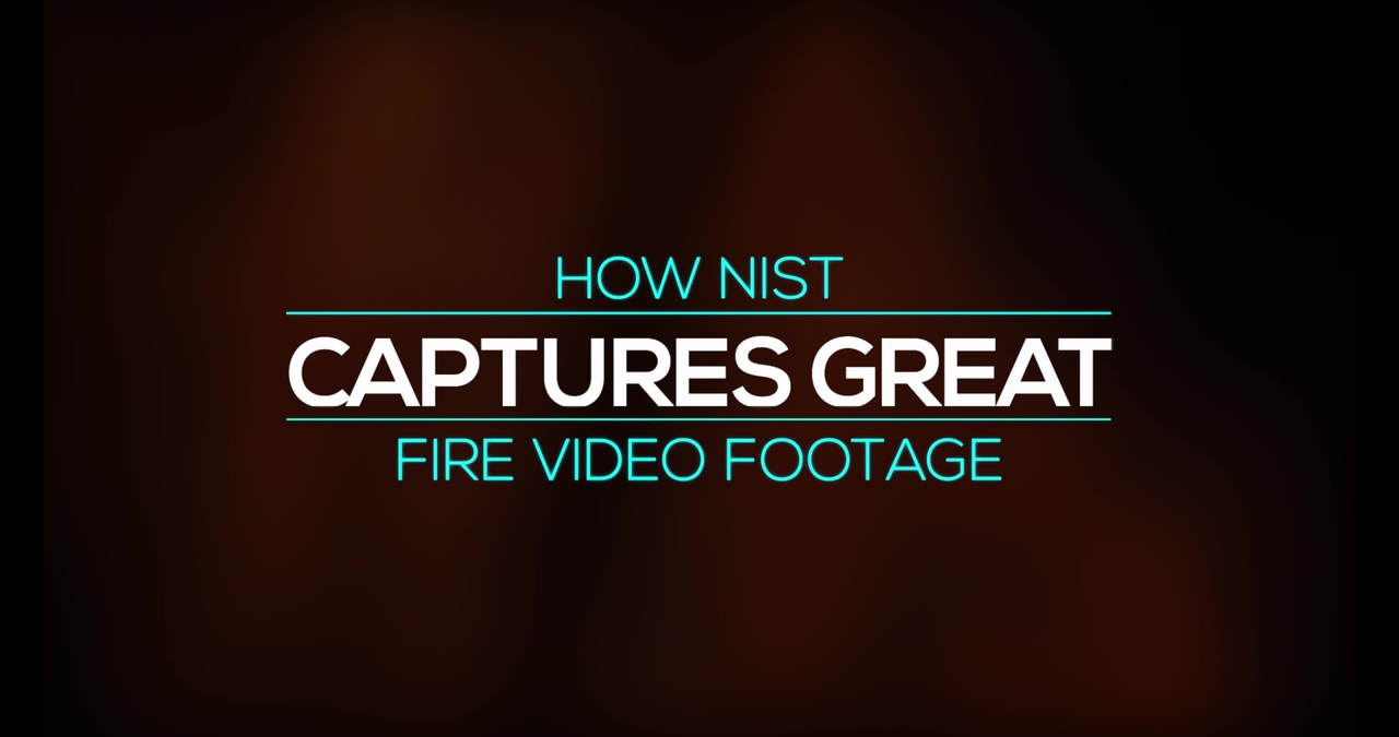 How NIST Captures Great Fire Video Footage?