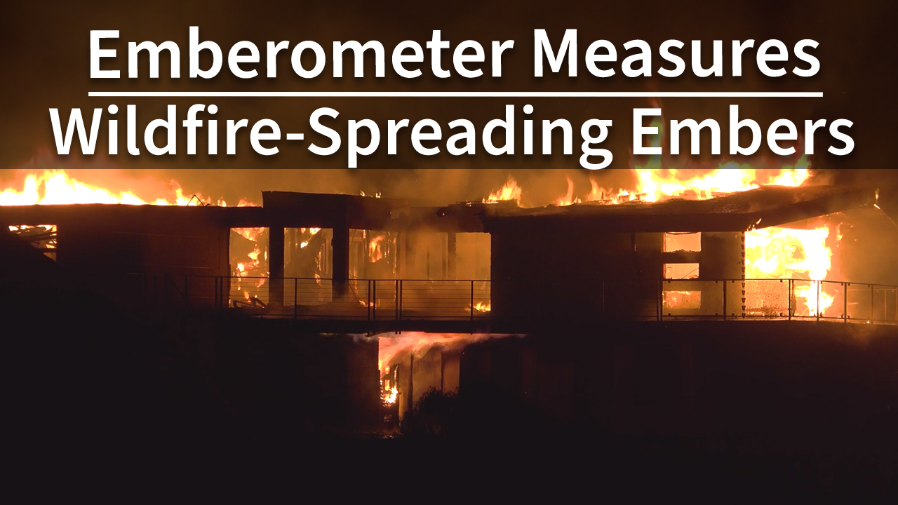 NIST's Emberometer Measures Wildfire-Spreading Embers