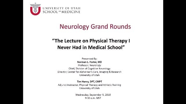 Grand Rounds: Norman L. Foster, MD / Tim Henry DPT, CMPT