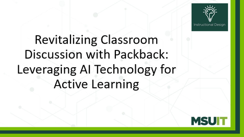 Thumbnail for Revitalizing Classroom Discussion with Packback: Leveraging AI Technology for Active Learning