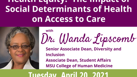 Thumbnail for Health Equity: The Impact of Social Determinants of Health on Access to Care | WACSS Anti-Racism Insight Series | Wanda D. Lipscomb, PhD