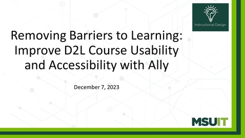 Thumbnail for entry Removing Barriers to Learning: Improve D2L Course Usability and Accessibility with Ally