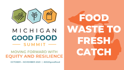 Thumbnail for entry 2020 Summit - Full Circle Food System: From Food Waste to Fresh Catch