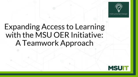 Thumbnail for Expanding Access to Learning with the MSU OER Initiative: A Teamwork Approach