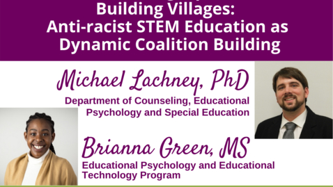 Thumbnail for entry Dismantling Pipelines, Building Villages: Anti-racist STEM Education as Dynamic Coalition Building  |  WACSS Anti-Racism Insight Series  |  Michael Lachney, PhD and Brianna Green, MS
