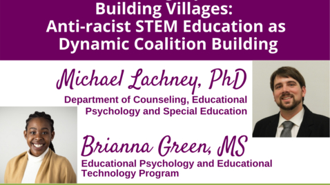 Thumbnail for Dismantling Pipelines, Building Villages: Anti-racist STEM Education as Dynamic Coalition Building  |  WACSS Anti-Racism Insight Series  |  Michael Lachney, PhD and Brianna Green, MS