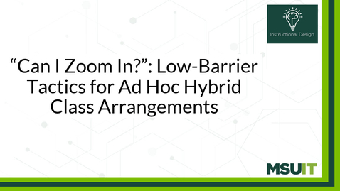 Thumbnail for “Can I Zoom In?”: Low-Barrier Tactics for Ad Hoc Hybrid Class Arrangements