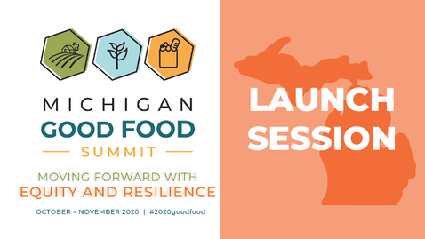 Thumbnail for entry 2020 Michigan Good Food Virtual Summit Launch Session