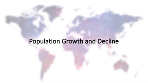 Thumbnail for entry Population Growth and Decline,  An Overview