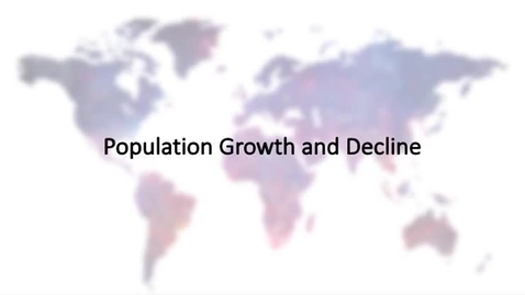 Thumbnail for Population Growth and Decline,  An Overview