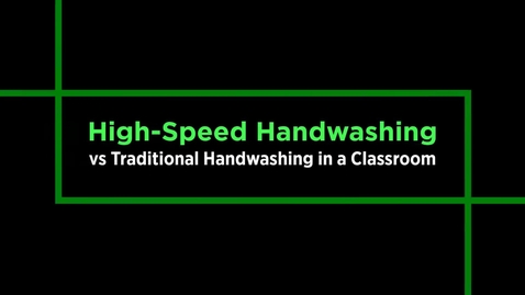 Thumbnail for entry High-Speed Handwashing versus Traditional Handwashing in a Classroom